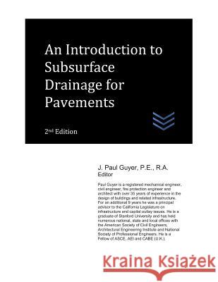 An Introduction to Subsurface Drainage for Pavements J. Paul Guyer 9781980237150 Independently Published
