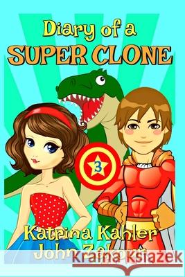 Diary of a SUPER CLONE - Book 3: Teamwork: Books for Kids 9-12 (A very funny book for boys and girls) Kahler, Katrina 9781980238294