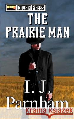 The Prairie Man I. J. Parnham 9781980242017