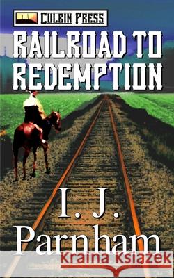 Railroad to Redemption I. J. Parnham 9781980242314