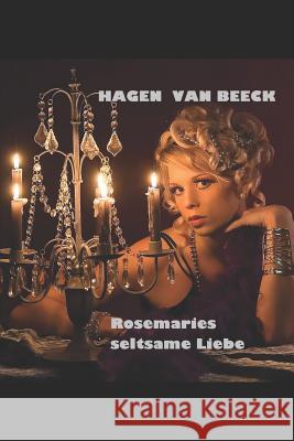 Rosemaries Seltsame Liebe: Roman Rainer Andreas Seemann Hagen Va 9781980249979