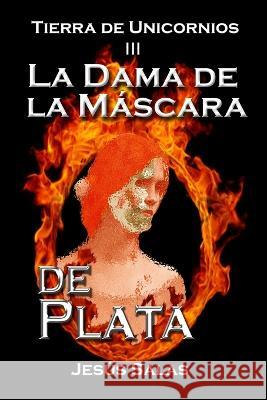 La Dama de la Mascara de Plata Lourdes Delgado Jesus Salas  9781980250005 Independently Published