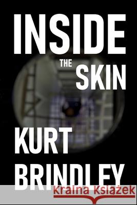 Inside the Skin Kurt Brindley 9781980256106