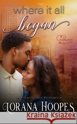 Where It All Began: A Heartbeats Romance Lorana Hoopes 9781980256755 Independently Published