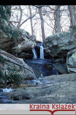 Rescued Ryker Kace 9781980258551 Independently Published