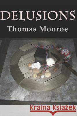 Delusions Thomas Monroe 9781980268185 Independently Published