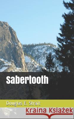 Sabertooth Douglas E. Strait 9781980269939 Independently Published