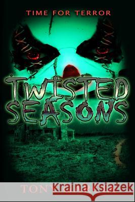 Twisted Seasons: A Time for Terror Tony Garcia 9781980282778 Independently Published