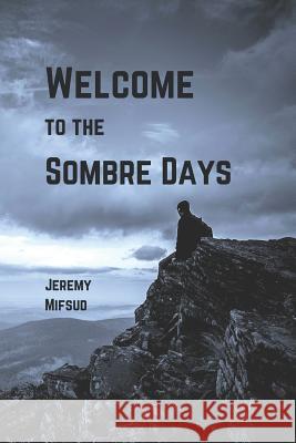 Welcome to the Sombre Days Jeremy Mifsud 9781980284130 Independently Published