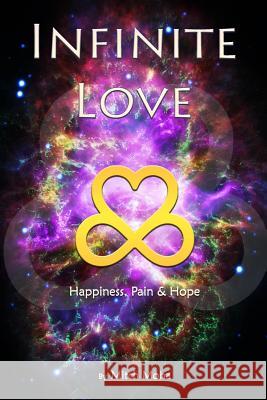 Infinite Love: Happiness, Pain and Hope Mitch Moha 9781980285656