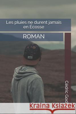 Les Pluies Ne Durent Jamais En Cedric Godart 9781980291503 Independently Published