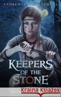 Keepers of the Stone Book One: Outcast Andrew Anzur Clement 9781980302735 Independently Published