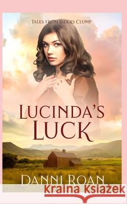 Lucinda's Luck: Tales from Biders Clump Bean Counter Media Danni Roan 9781980333142 Independently Published