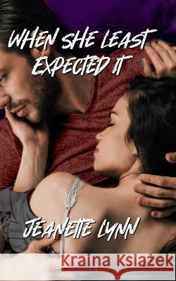 When She Least Expected It Jeanette Lynn 9781980336075