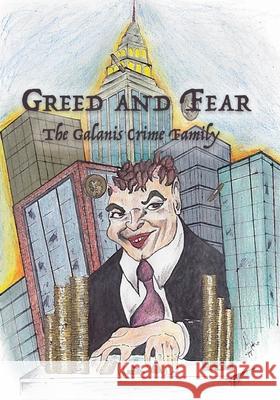 Greed and Fear: The Galanis Crime Family Derek Meyer Galanis, Dovid Diamand 9781980343868