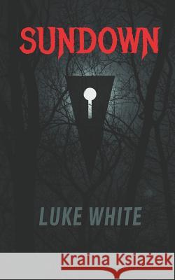 Sundown Luke White 9781980355045 Independently Published