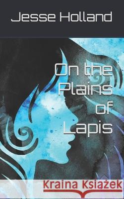 On the Plains of Lapis J. L. Holland 9781980356615 Independently Published