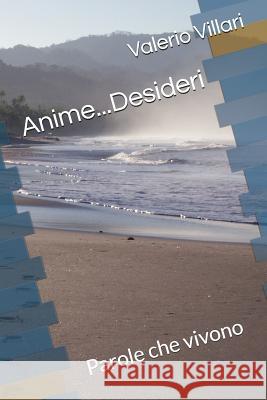 Anime...Desideri: Parole Che Vivono Valerio Villari 9781980356745
