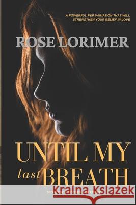 Until my last breath: A Pride and Prejudice Variation McCaughey-Silvia, Regina 9781980356882 Independently Published