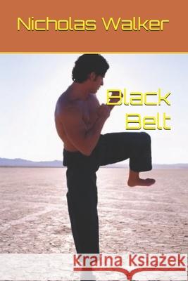 Black Belt Nicholas Walker 9781980363132 Independently Published