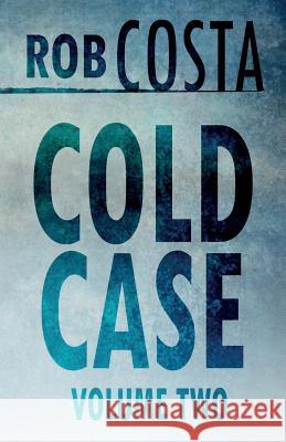 Cold Case Vol 2 Rob Costa 9781980369554 Independently Published