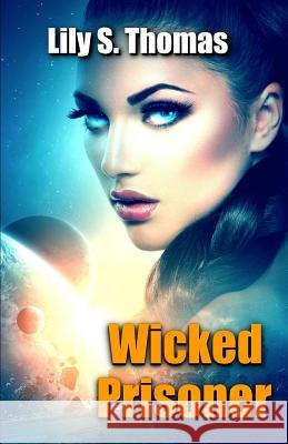 Wicked Prisoner: SciFi Alien Romance Thomas, Lily 9781980375210 Independently Published