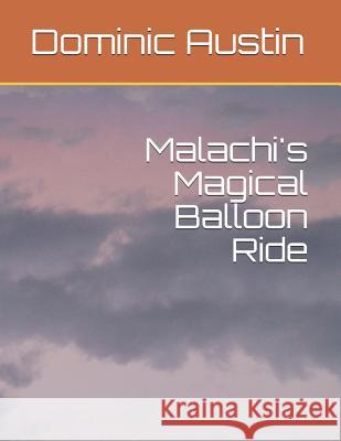 Malachi's magical balloon ride Dominic Austin 9781980378600