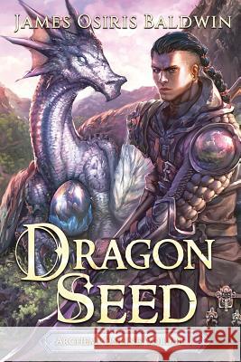 Dragon Seed: A LitRPG Dragonrider Adventure Baldwin, James Osiris 9781980382706