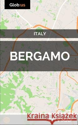 Bergamo, Italy - City Map Jason Patrick Bates 9781980385172 Independently Published