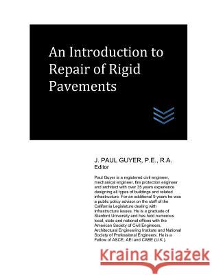 An Introduction to Repair of Rigid Pavements J. Paul Guyer 9781980398530 Independently Published