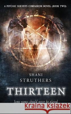 Thirteen: A Psychic Surveys Companion Novel (Book Two) Shani Struthers 9781980415145