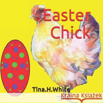 Easter Chick Tina H. White 9781980418726