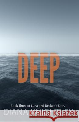 Deep Diana Knightley 9781980422242 Independently Published