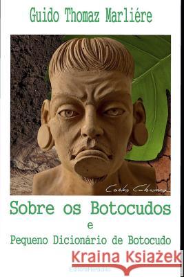 Sobre os Botocudos e Pequeno Dicionário de Botocudo Lombello Amaral, Alex 9781980431626 Independently Published