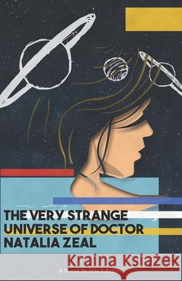 The Very Strange Universe of Doctor Natalia Zeal Kabbakeh Bangura Tanner Peterson Eric J. Kuhns 9781980441892