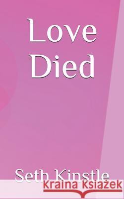 Love Died Seth Kinstle 9781980443131