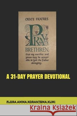 A 31-Day Prayer Devotional Flora Amma Korantema Kumi 9781980446569
