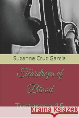 Teardrops of Blood: Testarosa 15 Suzanne Cru 9781980452577 Independently Published