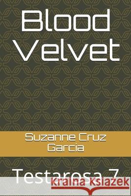 Blood Velvet: Testarosa 7 Suzanne Cru 9781980452799 Independently Published