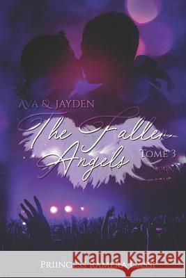 The Fallen Angels, Tome 3: Ava & Jayden Priincess Ramera Cassi 9781980458913 Independently Published