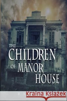 The Children of Manor House R a Douthitt 9781980459149 Independently Published