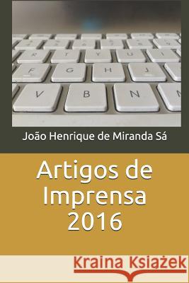 Artigos de Imprensa 2016 Joao Henrique d 9781980460732