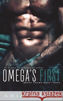 Omega's First: An Alpha Omega Mpreg Aria Grace 9781980462637 Independently Published