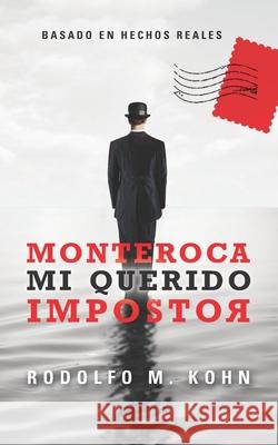 Monteroca, Mi Querido Impostor Ana Maria Cartolano Constanza D Rodolfo M. Kohn 9781980468127