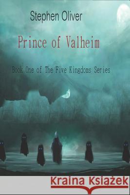 Prince of Valheim: Book One of The Five Kingdoms Series Stephen Oliver 9781980473329