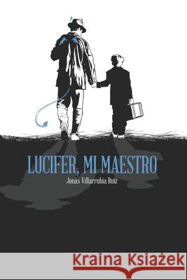 Lucifer, mi maestro Villarrubia Moreno, Iván 9781980485698 Independently Published