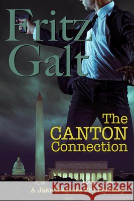 The Canton Connection: An International Mystery Fritz Galt 9781980486220 Independently Published