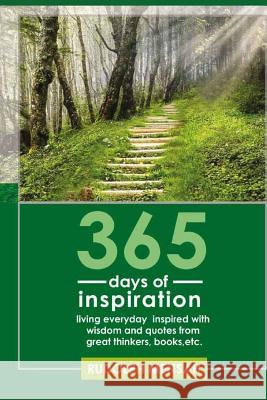 365 Days of Inspiration: Living Everyday Inspired with Wisdom and Quotes from Great Thinkers, Books, Etc. Rudolph Mensah 9781980492948 Independently Published