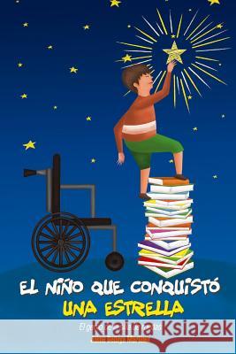 El niño que conquistó una estrella: El genio de la silla de ruedas Jaime Bedoya Martínez, Ian Noa 9781980499824