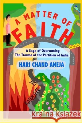 A Matter of Faith: A Saga of Overcoming the Trauma of the Partition of India Hari Chand Aneja 9781980505396